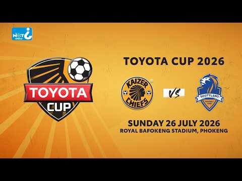 TOYOTA CUP | Launch 2026 – Kaizer Chiefs vs Scottland FC