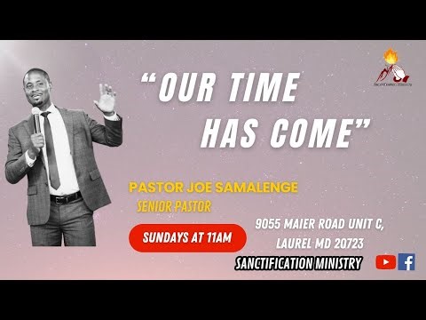 "OUR TIME HAS COME" with Pastor Joe Samalenge - SUNDAY 04/05/2026