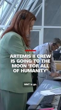 Artemis II crew is going to the moon 'for all of humanity'