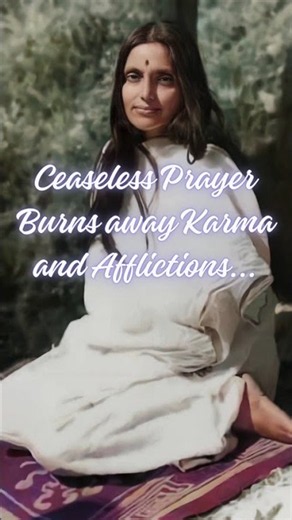 "Ceaseless prayer burns away karma and afflictions..." -Anandamayi Ma #ceaselessprayer
