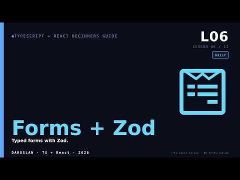 TS React Beginners 06 Forms Zod - React Forms + Zod — typed validation that matches your backend