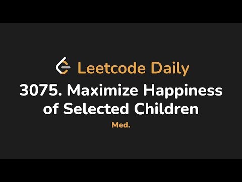 3075. Maximize Happiness of Selected Children | Leetcode Daily - Python