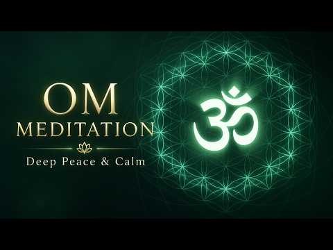 Om Meditation | Deep Peace & Calm | Powerful OM Chanting for Relaxation