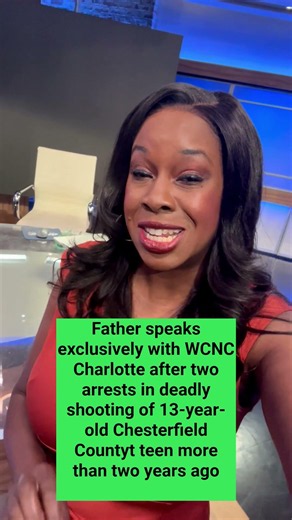 Father speaks exclusively with WCNC Charlotte after two arrests in deadly shooting of 13-year-old Ch