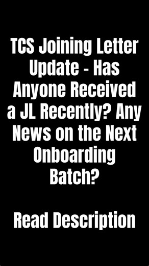 TCS Joining Letter Update – Has Anyone Received a JL Recently? Any News on the Next Onboarding Batch