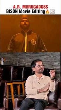 A.R. Murugadoss Spoke 🔥📈 ''BISON'' Movie Editing | Mari Selvaraj | Sakthi Thiru #bison #mariselvaraj