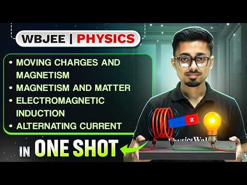 Moving Charges & Magnetism, Electromagnetic Induction, AC in One Shot💯CLASS 12 PHYSICS WBJEE 2026