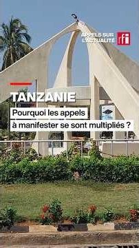 Tanzanie : pourquoi les appels à manifester se sont multipliés ? • RFI