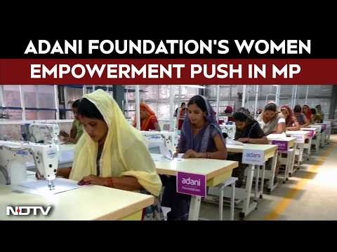 Skills, Jobs, Self-Reliance: Adani Foundation's Women Empowerment Push In Madhya Pradesh