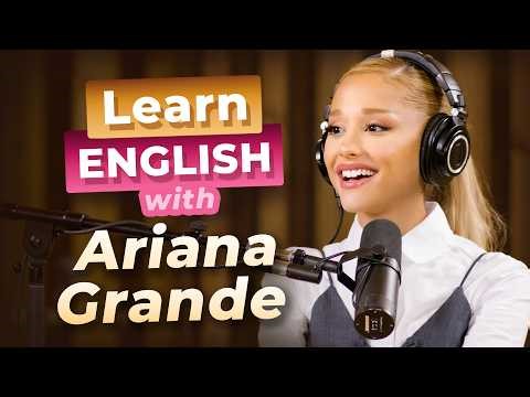 Learn English with ARIANA GRANDE