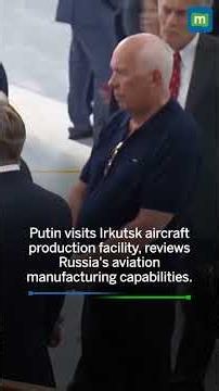 Putin tours aircraft production facility in Russia's Irkutsk