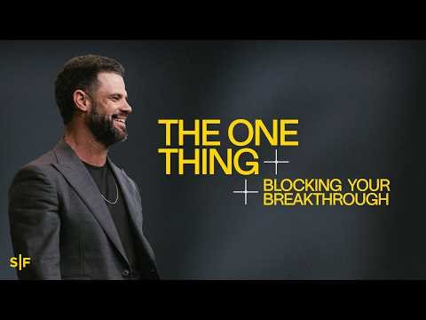 The One Thing Blocking Your Breakthrough | Steven Furtick