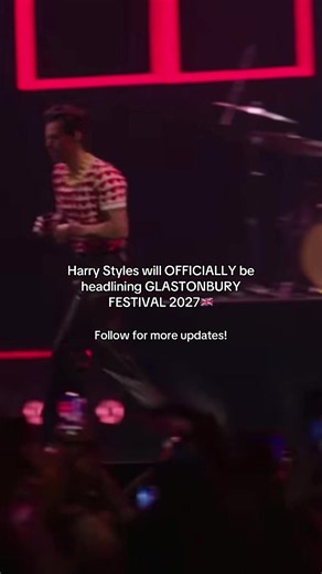 Harry Styles to Officially Headline Glastonbury Festival 2027 🇬🇧