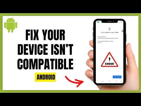 Device Not Compatible With This Version? FIXED