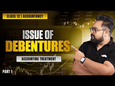 Issue Of Debentures Part 1 | Accounting Treatment | Class 12 Accounts | Gaurav Jain