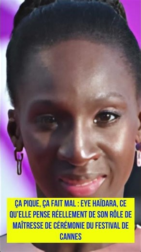 Eye Haïdara, ce qu’elle pense réellement de son rôle de maîtresse de cérémonie du Festival de Cannes