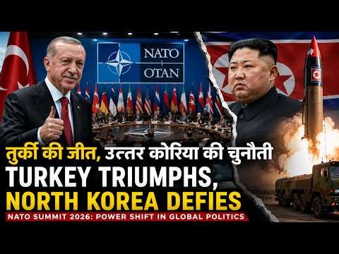 NATO Summit 2026: Turkey's Diplomatic Victory & North Korea's Nuclear Defiance | Global Power Shift