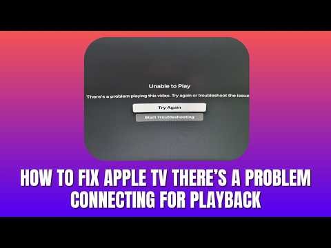 How to Fix Apple TV There’s a Problem Connecting for Playback 2026