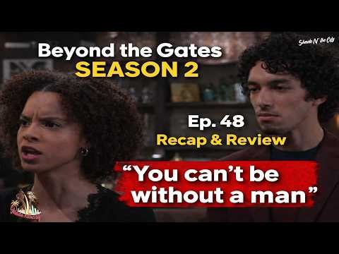 Beyond the Gates Season 2 Ep. 48 Recap & Review | #BeyondtheGates #cbs #soaopera