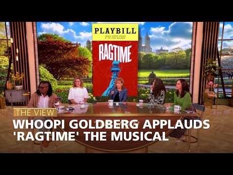 Whoopi Goldberg Applauds 'Ragtime' The Musical | The View
