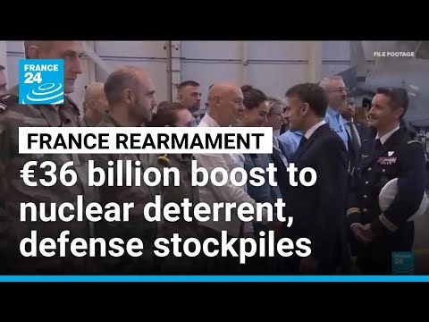 France plans 36 billion euro boost to rearmament, nuclear deterrent expansion • FRANCE 24 English