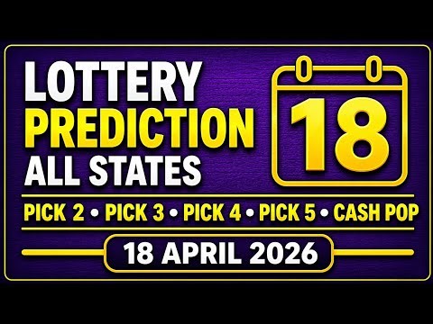 Lottery Predictions ALL STATES | Pick 2 • Pick 3 • Pick 4 • Pick 5 • Cash Pop | 18th April 2026