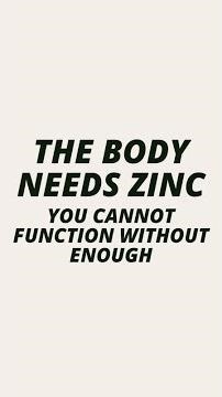 The Body Needs Zinc: You Cannot Function Without Enough
