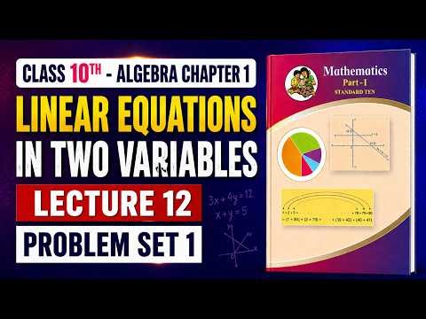Class 10th Maths Chapter 1 | Linear Equations in Two Variables | Lecture 12 | Problem Set 1 |
