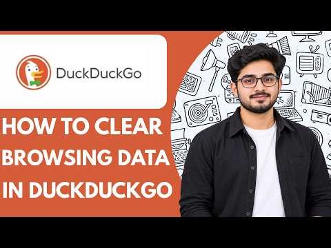 How to Clear Browsing Data in DuckDuckGo Browser Full Guide 2027
