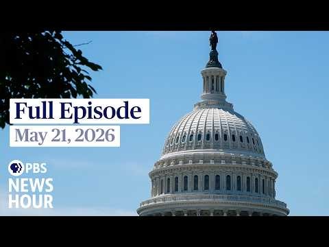 PBS News Hour live episode, May 21, 2026