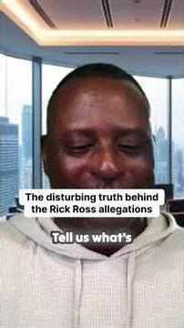 The disturbing truth behind the Rick Ross allegations