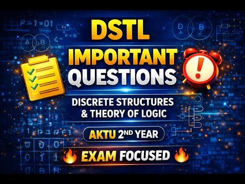 DSTL Important Questions | AKTU 2nd Year | Discrete Structures & Theory of Logic | Exam Focused