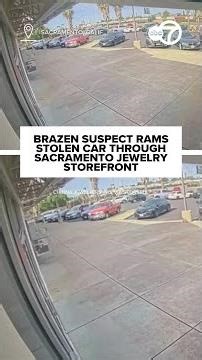 Brazen suspect rams car through Sacramento jewelry storefront