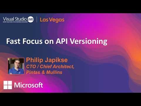 Fast Focus on API Versioning | Visual Studio Live! Las Vegas 2026