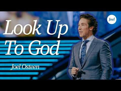 Look Up To God | Joel Osteen