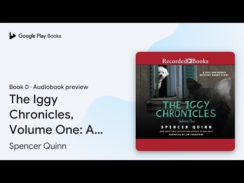 The Iggy Chronicles, Volume One: A Chet and… by Spencer Quinn · Audiobook preview