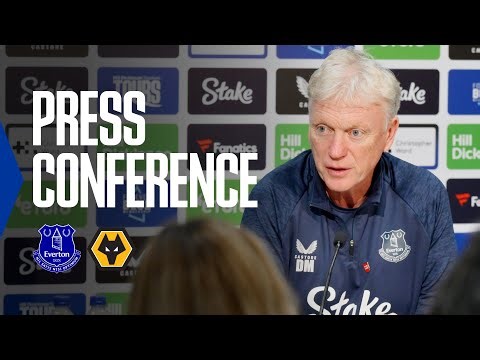 EVERTON v WOLVES | David Moyes' Premier League press conference