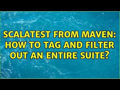Scalatest from Maven: How to tag and filter out an entire Suite? (2 Solutions!!)