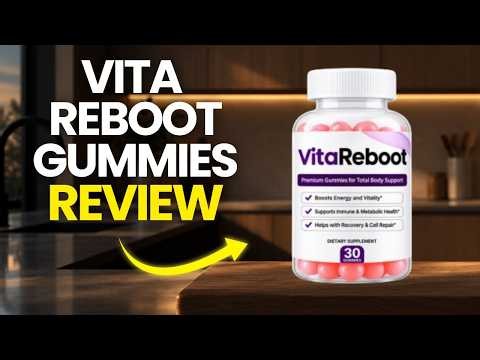 Vita Reboot Gummies Review: Do These Gummies Actually Work?