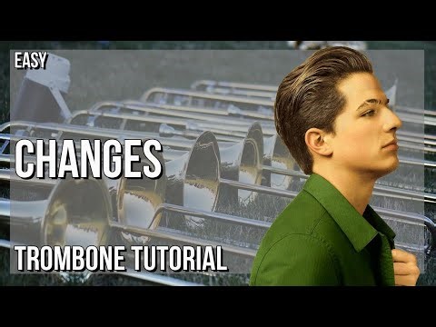How to play Changes by Charlie Puth on Trombone (Tutorial)