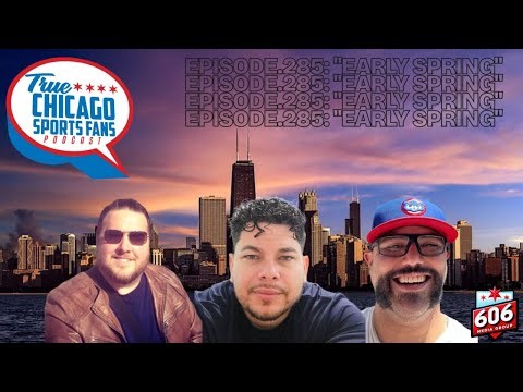 EPISODE.285: ”EARLY SPRING” Cubs & White Sox gear up for Spring Training.