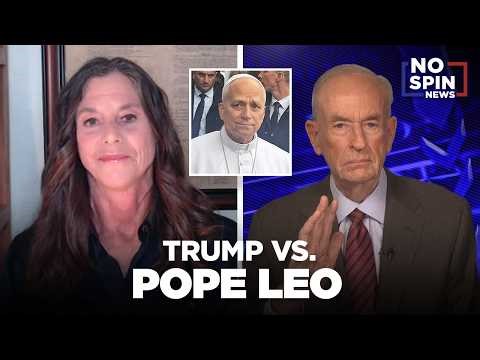 Bill O’Reilly & Cheryl Chumley Break Down Trump vs. Pope Leo