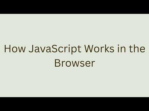 How JavaScript Works in the Browser
