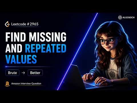 Leetcode 2965 | Find Missing and Repeated Values | Brute → Better | Amazon Interview Question