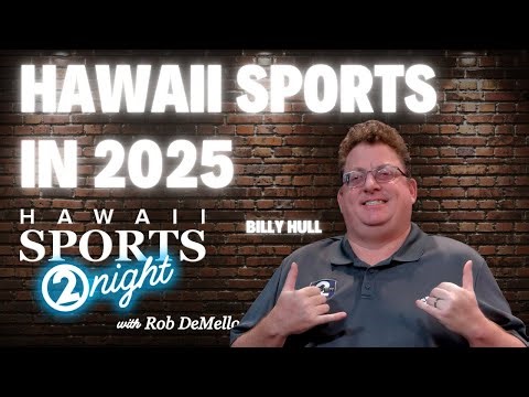 Hawaii Sports 2Night: Hawaii Sports in 2025 w/ Billy Hull