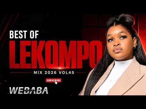 BEST OF LEKOMPO MIX 2026 VOL 45 | Dj Webaba