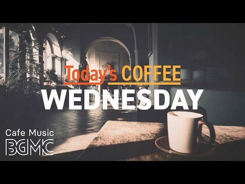 WEDNESDAY COFFEE: 4K Calm Cozy Cafe Jazz ☕ Smooth Piano & Guitar for Focus & Reading