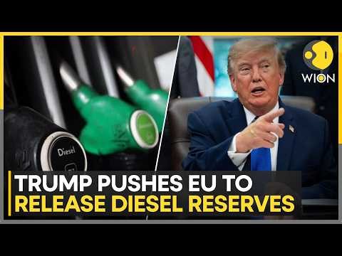 Trump Pushes EU To Release Diesel Reserves Amid Soaring Fuel Prices | WION News
