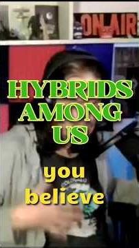 Hybrids Among Us