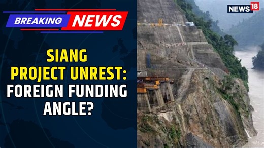Arunachal Hydro War: Foreign Inflows Under Scanner Amid Violent Protests Against Siang Project